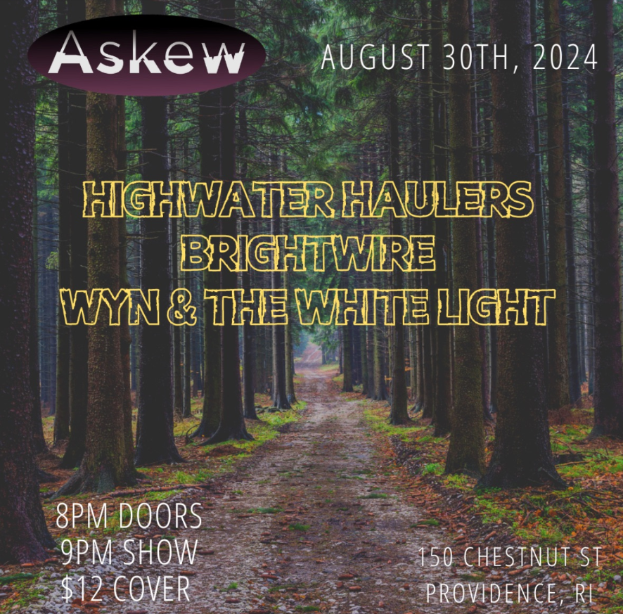 Askew: Brightwire, Highwater Haulers + Wyn & The White Light: Live at Askew